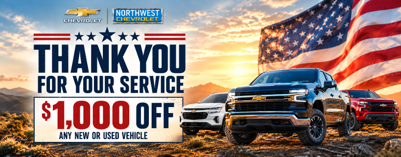 Northwest Chevrolet Military Appreciation - Thank You for Your Service - $1,000 Off Any New or Used Vehicle